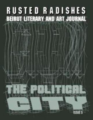 Picture of Rusted Radishes; Beirut Literary & Art Journal. Issue 5: The Political City