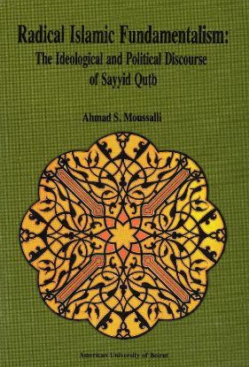 Picture of Radical Islamic Fundamentalism: The Ideological and Political Discourse of Sayyid Qutb