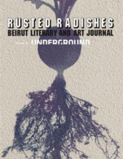 Picture of Rusted Radishes; Beirut Literary & Art Journal. Issue 6: Underground