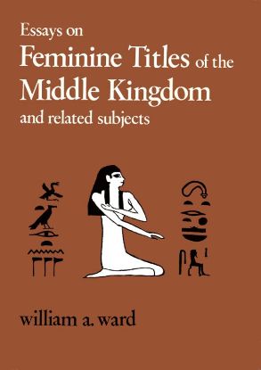 Picture of Essays on Feminine Titles of the Middle Kingdom and Related Subjects