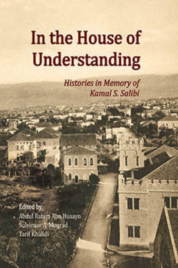 Picture of In the House of Understanding: Histories in Memory of Kamal S. Salibi